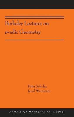 Berkeley Lectures on p-adic Geometry(English, Hardcover, Scholze Peter)