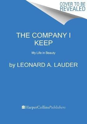 The Company I Keep(English, Hardcover, Lauder Leonard A.)