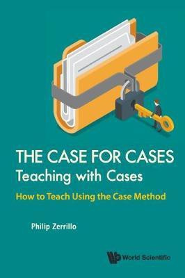 Case For Cases, The: Teaching With Cases - How To Teach Using The Case Method(English, Paperback, Zerrillo Philip)