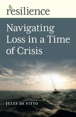 Resilience: Navigating Loss in a Time of Crisis(English, Paperback, Vitto Jules De)