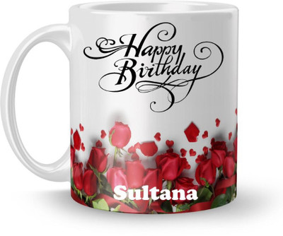 Beautum Happy Birthday Sultana Best Gift White Model No:BRRHB021367 Ceramic Coffee Mug(350 ml)