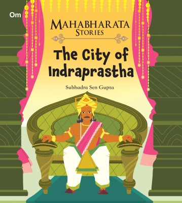 The City of Indraprastha : Mahabharata Stories(English, Paperback, Subhadra Sen Gupta)