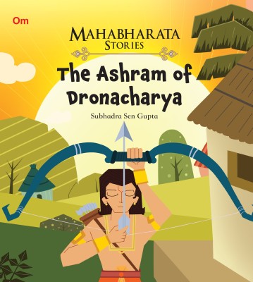 The Ashram of Dronacharya : Mahabharata Stories(English, Paperback, Subhadra Sen Gupta)