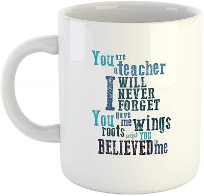 Alexus You Are A Teacher I Will Never Forget White Ceramic Ceramic Coffee Mug(350 ml)