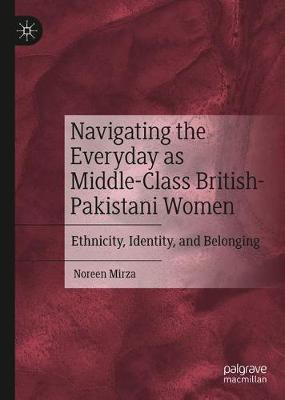Navigating the Everyday as Middle-Class British-Pakistani Women(English, Hardcover, Mirza Noreen)