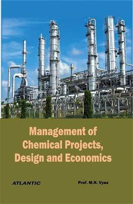 Management of Chemical Projects, Design and Economics(English, Hardcover, Vyas M.N.)