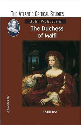 John Webster's the Duchess of Malfi(English, Hardcover, Ray Ratri)