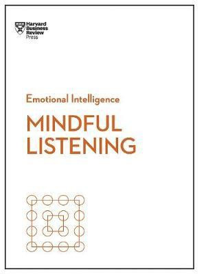 Mindful Listening (HBR Emotional Intelligence Series)(English, Hardcover, Harvard Business Review Jack)