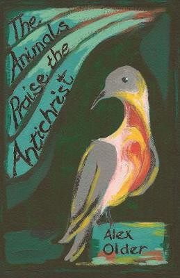 The Animals Praise the Antichrist(English, Paperback, Older Alex)