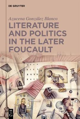 Literature and Politics in the Later Foucault(English, Hardcover, G. Blanco Azucena)