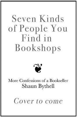Seven Kinds of People You Find in Bookshops(English, Hardcover, Bythell Shaun)