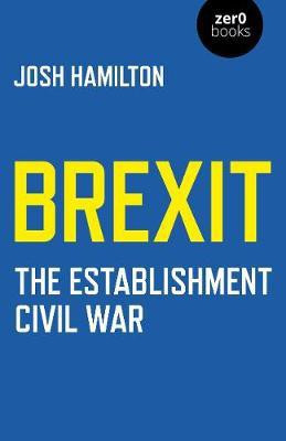 Brexit: The Establishment Civil War(English, Paperback, Hamilton Josh)