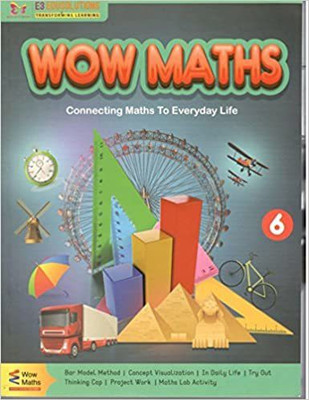 WOW MATHS (CONNECTING MATHS TO EVERYDAY LIFE ) CLASS 6(English, Paperback, E3 EDUSOLUTIONS)