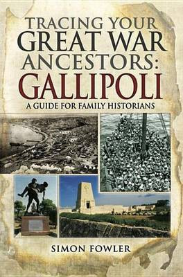 Tracing Your Great War Ancestors: Gallipoli(English, Electronic book text, Fowler Simon)