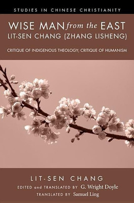 Wise Man from the East: Lit-Sen Chang (Zhang Lisheng)(English, Hardcover, Chang Lit-Sen)