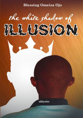 The White Shadow of Illusion(English, Paperback, Ojo Blessing)