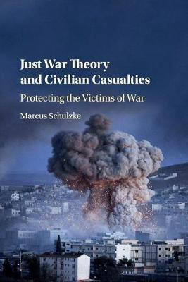 Just War Theory and Civilian Casualties(English, Paperback, Schulzke Marcus)