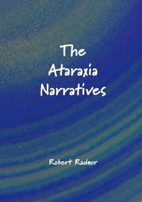 The Ataraxia Narratives(English, Paperback, Radnor Robert)
