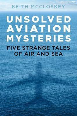 Unsolved Aviation Mysteries(English, Electronic book text, McCloskey Keith)
