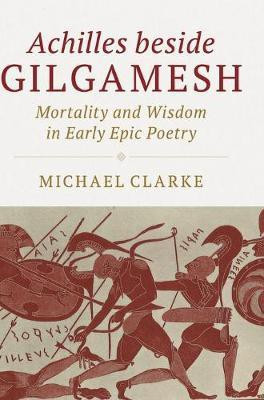 Achilles beside Gilgamesh(English, Hardcover, Clarke Michael)