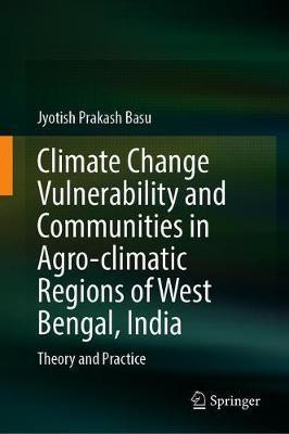 Climate Change Vulnerability and Communities in Agro-climatic Regions of West Bengal, India(English, Hardcover, Basu Jyotish Prakash)