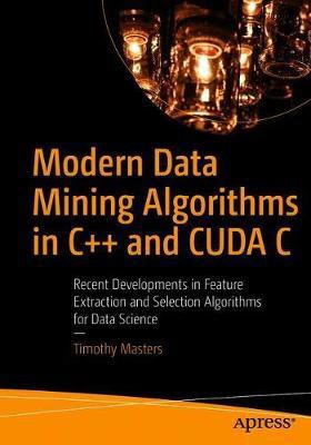 Modern Data Mining Algorithms in C++ and CUDA C(English, Paperback, Masters Timothy)