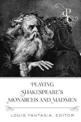 Playing Shakespeare's Monarchs and Madmen(English, Hardcover, unknown)
