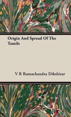 Origin And Spread Of The Tamils(English, Hardcover, Dikshitar V R Ramachandra)