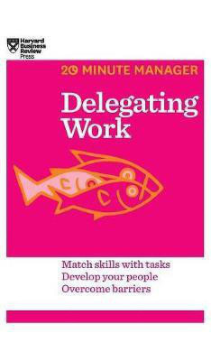 Delegating Work (HBR 20-Minute Manager Series)(English, Hardcover, Review Harvard Business)