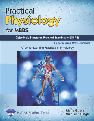 Practical Physiology for MBBS - Objectively Structured Practical Examination (OSPE) - As per revised MCI Curriculum(English, Paperback, Richa Gupta, Nikhilesh Singh)