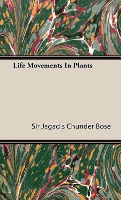 Life Movements In Plants(English, Hardcover, Bose Sir Jagadis Chunder)