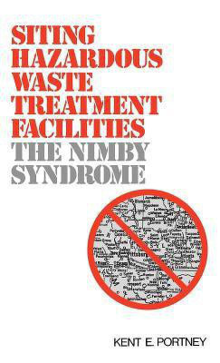 Siting Hazardous Waste Treatment Facilities(English, Hardcover, Portney Kent)
