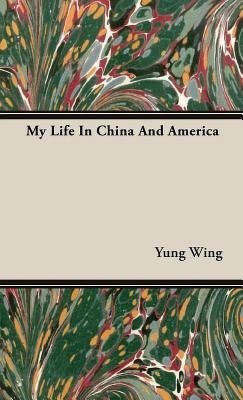 My Life In China And America(English, Hardcover, Wing Yung)