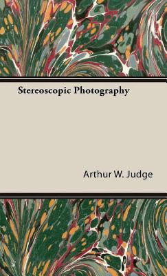 Stereoscopic Photography(English, Hardcover, Judge Arthur William)