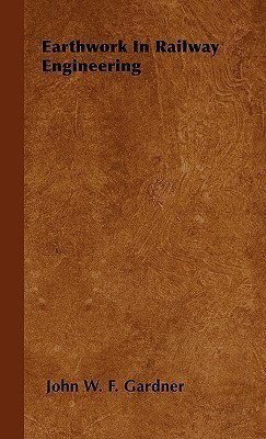 Earthwork In Railway Engineering(English, Hardcover, Gardner John W. F.)