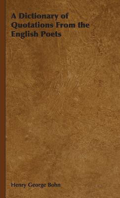 A Dictionary of Quotations From the English Poets(English, Hardcover, Bohn Henry George)