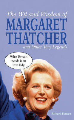 The Wit and Wisdom of Margaret Thatcher(English, Electronic book text, Benson Richard)