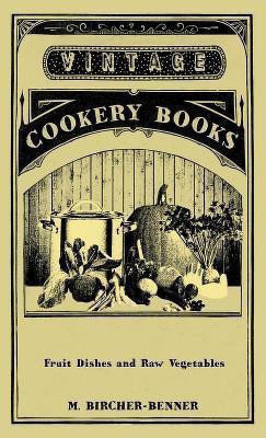 Fruit Dishes And Raw Vegetables(English, Hardcover, Bircher-Benner M.)