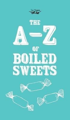 The A-Z of Boiled Sweets(English, Hardcover, Anon.)