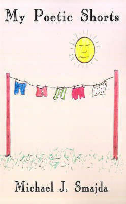 My Poetic Shorts(English, Paperback, Smajda Michael J.)