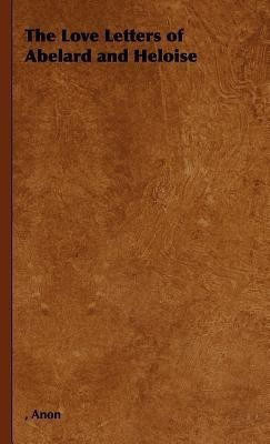 The Love Letters of Abelard and Heloise(English, Hardcover, Anon)