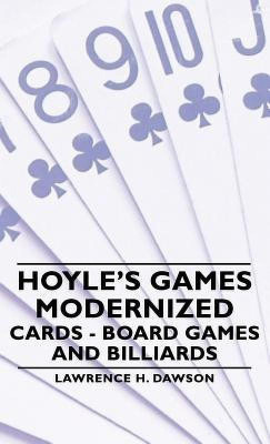 Hoyle's Games Modernized - Cards - Board Games and Billiards(English, Hardcover, Dawson Lawrence H.,)