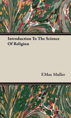 Introduction To The Science Of Religion(English, Hardcover, Muller F. Max)