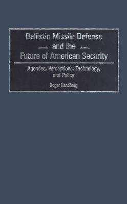 Ballistic Missile Defense and the Future of American Security(English, Hardcover, Handberg Roger)