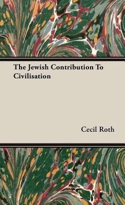 The Jewish Contribution To Civilisation(English, Hardcover, Roth Cecil)
