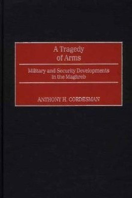 A Tragedy of Arms(English, Hardcover, Cordesman Anthony H.)