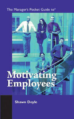 The Manager's Pocket Guide to Motivating Employees(English, Paperback, Doyle Shawn)