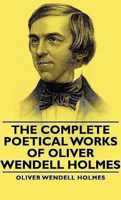 The Complete Poetical Works - Of Oliver Wendell Holmes(English, Hardcover, Holmes Oliver Wendell)