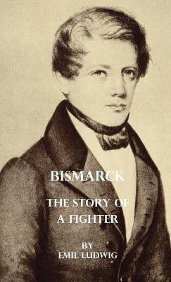Bismarck - The Story Of A Fighter(English, Hardcover, Ludwig Emil)