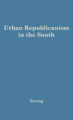 Urban Republicanism in the South.(English, Hardcover, unknown)